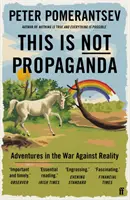 Ez nem propaganda - Kalandok a valóság elleni háborúban - This Is Not Propaganda - Adventures in the War Against Reality