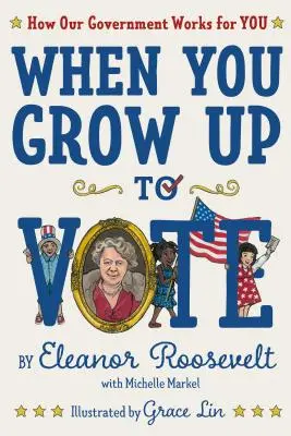 Ha felnősz, hogy szavazhass: Hogyan működik a kormányunk az Ön számára - When You Grow Up to Vote: How Our Government Works for You