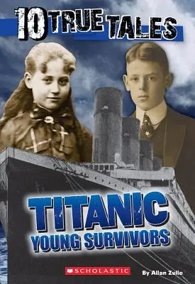 10 igaz történet, A Titanic fiatal túlélői - 10 True Tales, Titanic Young Survivors