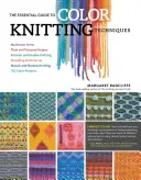 A színes kötéstechnikák alapvető útmutatója: Többszínű fonalak, sima és strukturált csíkok, entrelac és dupla kötés, fonalkötés és intarzia, - The Essential Guide to Color Knitting Techniques: Multicolor Yarns, Plain and Textured Stripes, Entrelac and Double Knitting, Stranding and Intarsia,