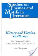 Történelem és utópisztikus kiábrándulás: John DOS Passos regényeiben: A dialektikus politika - History and Utopian Disillusion: The Dialectical Politics in the Novels of John DOS Passos