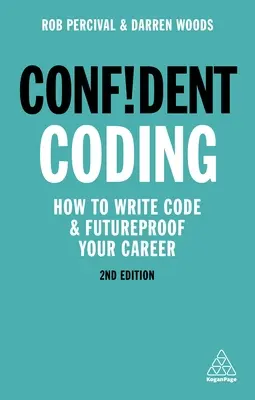 Magabiztos kódolás: Hogyan írj kódot és biztosítsd a jövődet - Confident Coding: How to Write Code and Futureproof Your Career