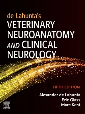 de Lahunta's Veterinary Neuroanatomy and Clinical Neurology (Állatorvosi neuroanatómia és klinikai neurológia) - de Lahunta's Veterinary Neuroanatomy and Clinical Neurology