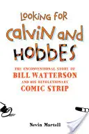 Calvin és Hobbes: Bill Watterson és forradalmi képregényének rendhagyó története - Looking for Calvin and Hobbes: The Unconventional Story of Bill Watterson and His Revolutionary Comic Strip