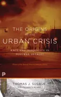 A városi válság eredete: Faj és egyenlőtlenség a háború utáni Detroitban - frissített kiadás - The Origins of the Urban Crisis: Race and Inequality in Postwar Detroit - Updated Edition