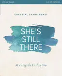 She's Still There Study Guide: Megmenteni a benned lévő lányt - She's Still There Study Guide: Rescuing the Girl in You