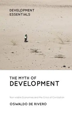 A fejlődés mítosza: A nem életképes gazdaságok és a civilizáció válsága - The Myth of Development: Non-Viable Economies and the Crisis of Civilization