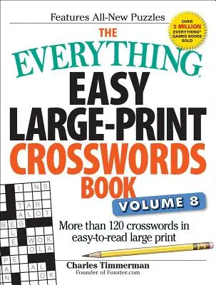 The Everything Easy Large-Print Crosswords Book, 8. kötet: Több mint 120 keresztrejtvény könnyen olvasható, nagyméretű nyomtatott változatban. - The Everything Easy Large-Print Crosswords Book, Volume 8: More Than 120 Crosswords in Easy-To-Read Large Print