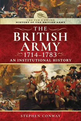 A brit hadsereg története, 1714-1783: An Institutional History - History of the British Army, 1714-1783: An Institutional History