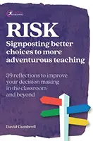 Kockázat: Jobb választási lehetőségek jelzése a kalandosabb tanításhoz - Risk: Signposting better choices to more adventurous teaching