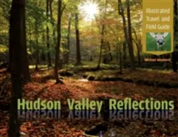 Hudson Valley Reflections: Illustrated Travel and Field Guide