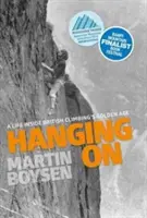 Kapaszkodó - Egy élet a brit hegymászás aranykorában - Hanging on - A life inside British climbing's golden age