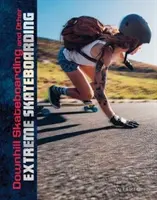 Downhill gördeszkázás és más extrém gördeszkázás - Downhill Skateboarding and Other Extreme Skateboarding