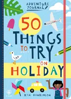 50 dolog, amit kipróbálhatsz a vakáción - 50 Things to Try on Holiday