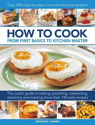 Hogyan főzzünk? Az első alapoktól a konyhamesterig - How to Cook: From First Basics to Kitchen Master