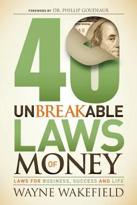 A pénz 40 megszeghetetlen törvénye: Törvények az üzlethez, a sikerhez és az élethez - 40 Unbreakable Laws of Money: Laws for Business, Success and Life