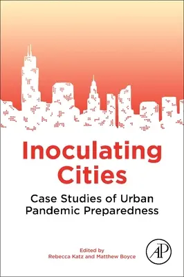 Városok beoltása: Esettanulmányok a városi pandémiára való felkészültségről - Inoculating Cities: Case Studies of Urban Pandemic Preparedness