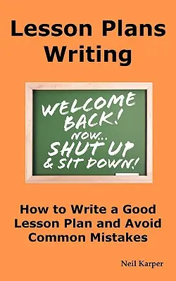 Lecketervek írása: Hogyan írjunk jó óravázlatot és kerüljük el a gyakori hibákat. - Lesson Plans Writing: How to Write a Good Lesson Plan and Avoid Common Mistakes.