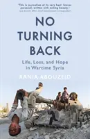 Nincs visszaút - Élet, veszteség és remény a háborús Szíriában - No Turning Back - Life, Loss, and Hope in Wartime Syria