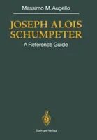 Joseph Alois Schumpeter: Schumpeter: A Reference Guide - Joseph Alois Schumpeter: A Reference Guide