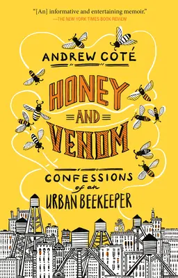 Méz és méreg: Egy városi méhész vallomásai - Honey and Venom: Confessions of an Urban Beekeeper