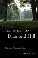 The House on Diamond Hill: A Cherokee Plantation története - The House on Diamond Hill: A Cherokee Plantation Story