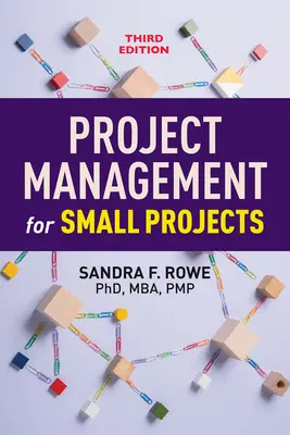 Projektmenedzsment kis projektekhez, harmadik kiadás - Project Management for Small Projects, Third Edition