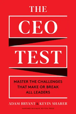 A vezérigazgatói teszt: Mesteroldala a kihívásoknak, amelyek minden vezetőt megalapoznak vagy megtörnek - The CEO Test: Master the Challenges That Make or Break All Leaders