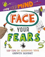 Grow Your Mind: Nézz szembe a félelmeiddel - Grow Your Mind: Face Your Fears