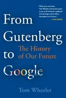 Gutenbergtől a Google-ig: A jövőnk története - From Gutenberg to Google: The History of Our Future