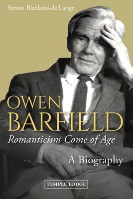 Owen Barfield, A romantika felnőtté válása: A Biography - Owen Barfield, Romanticism Come of Age: A Biography