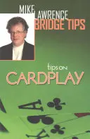 Tippek a kártyajátékhoz - Mike Lawrence Bridge tippek - Tips on Cardplay - Mike Lawrence Bridge Tips