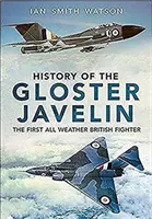 A Gloster Javelin története: Az első minden időjárási körülmények között működő brit vadászgép - History of the Gloster Javelin: The First All Weather British Fighter