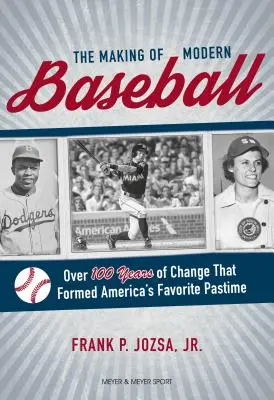 A modern baseball kialakulása: Több mint 100 évnyi változás, amely Amerika kedvenc időtöltését alakította ki - The Making of Modern Baseball: Over 100 Years of Change That Formed America's Favorite Pastime