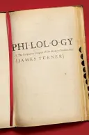 Filológia: A modern bölcsészettudományok elfeledett eredete - Philology: The Forgotten Origins of the Modern Humanities