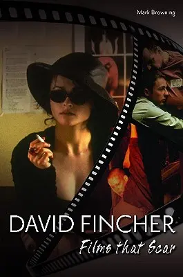 David Fincher: Fincher: Films That Scar - David Fincher: Films That Scar