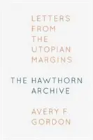 A Galagonya Archívum: Levelek az utópisztikus peremvidékről - The Hawthorn Archive: Letters from the Utopian Margins