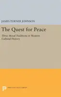 A béke keresése: Három erkölcsi hagyomány a nyugati kultúrtörténetben - The Quest for Peace: Three Moral Traditions in Western Cultural History