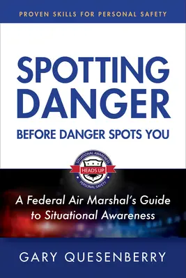 Spotting Danger Before It Spots You: Helyzetfelismerő képesség kialakítása a biztonság megőrzése érdekében - Spotting Danger Before It Spots You: Build Situational Awareness to Stay Safe