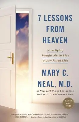 7 lecke a mennyből: Hogyan tanított meg a haldoklás arra, hogy örömteli életet éljek - 7 Lessons from Heaven: How Dying Taught Me to Live a Joy-Filled Life