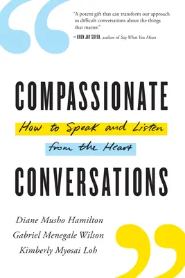 Együttérző beszélgetések: Hogyan beszéljünk és hallgassunk szívből - Compassionate Conversations: How to Speak and Listen from the Heart