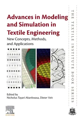 Fejlemények a textilmérnöki modellezés és szimuláció terén: Új koncepciók, módszerek és alkalmazások - Advances in Modeling and Simulation in Textile Engineering: New Concepts, Methods, and Applications