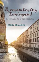 Emlékezés Leningrádra: Egy nemzedék története - Remembering Leningrad: The Story of a Generation