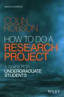 Hogyan készítsünk kutatási projektet? Útmutató egyetemi hallgatóknak - How to Do a Research Project: A Guide for Undergraduate Students