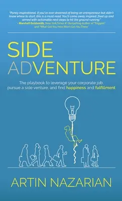 Side Adventure: The playbook to leverage your corporate job, pursue a side venture, and find happiness and fulfillment.