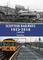 Skót vasutak 1923-2016 - A történelem - Scottish Railways 1923-2016 - A History