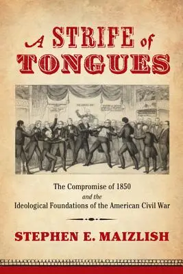 A nyelvek harca: Az 1850-es kiegyezés és az amerikai polgárháború ideológiai alapjai - A Strife of Tongues: The Compromise of 1850 and the Ideological Foundations of the American Civil War