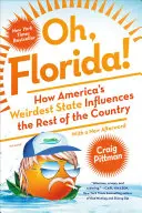 Oh, Florida! Hogyan befolyásolja Amerika legfurcsább állama az ország többi részét? - Oh, Florida!: How America's Weirdest State Influences the Rest of the Country