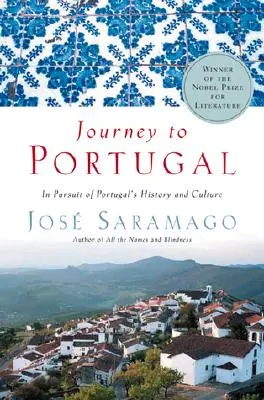 Utazás Portugáliába: Portugália történelmének és kultúrájának nyomában - Journey to Portugal: In Pursuit of Portugal's History and Culture