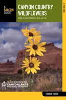 Canyon Country Wildflowers: A Guide to Common Wildflowers, Shrubs, and Trees (Útmutató a gyakori vadvirágokhoz, cserjékhez és fákhoz) - Canyon Country Wildflowers: A Guide to Common Wildflowers, Shrubs, and Trees
